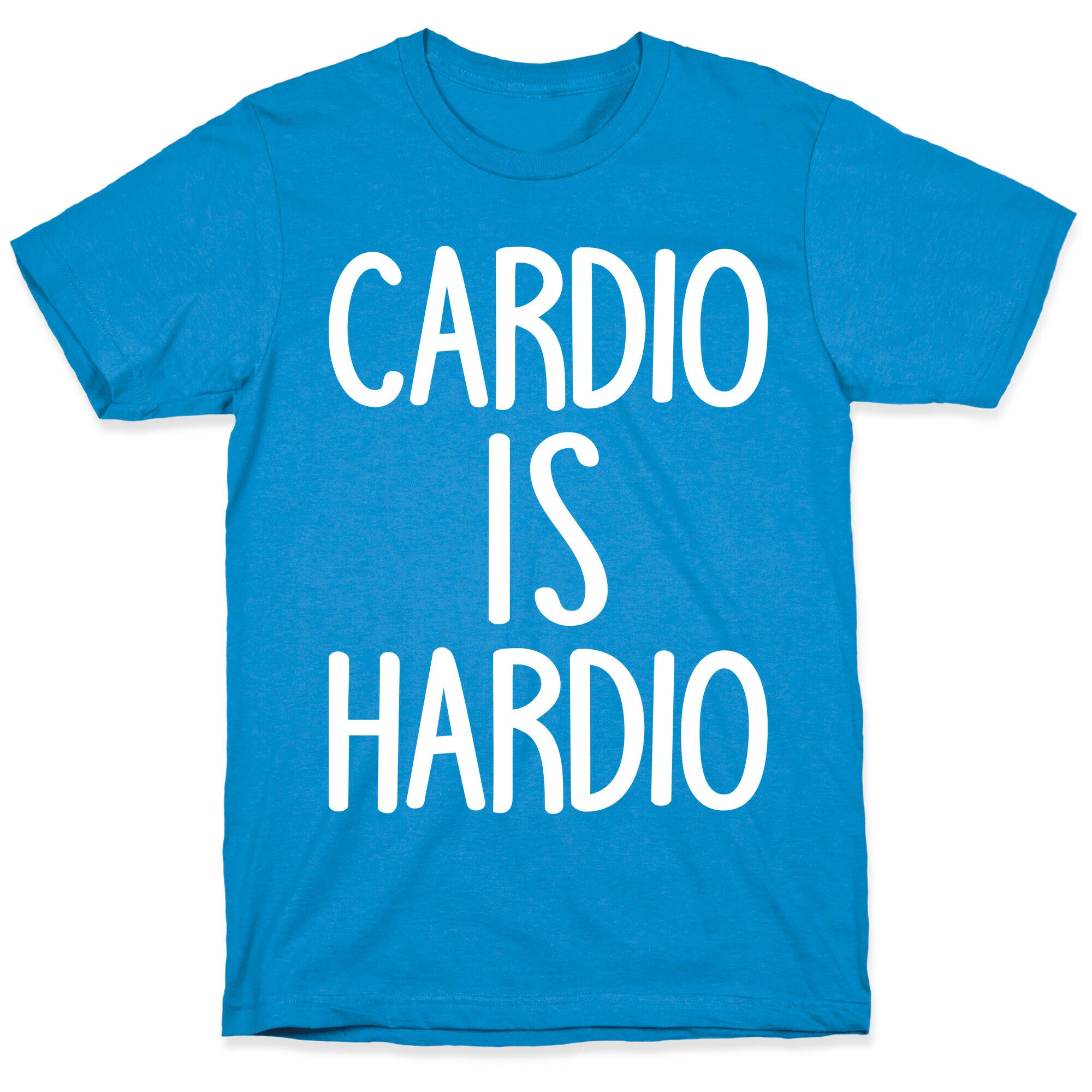 Cardio Is Hardio T-Shirt